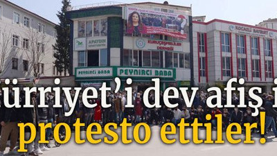 Hürriyet’i dev afiş ile protesto ettiler!